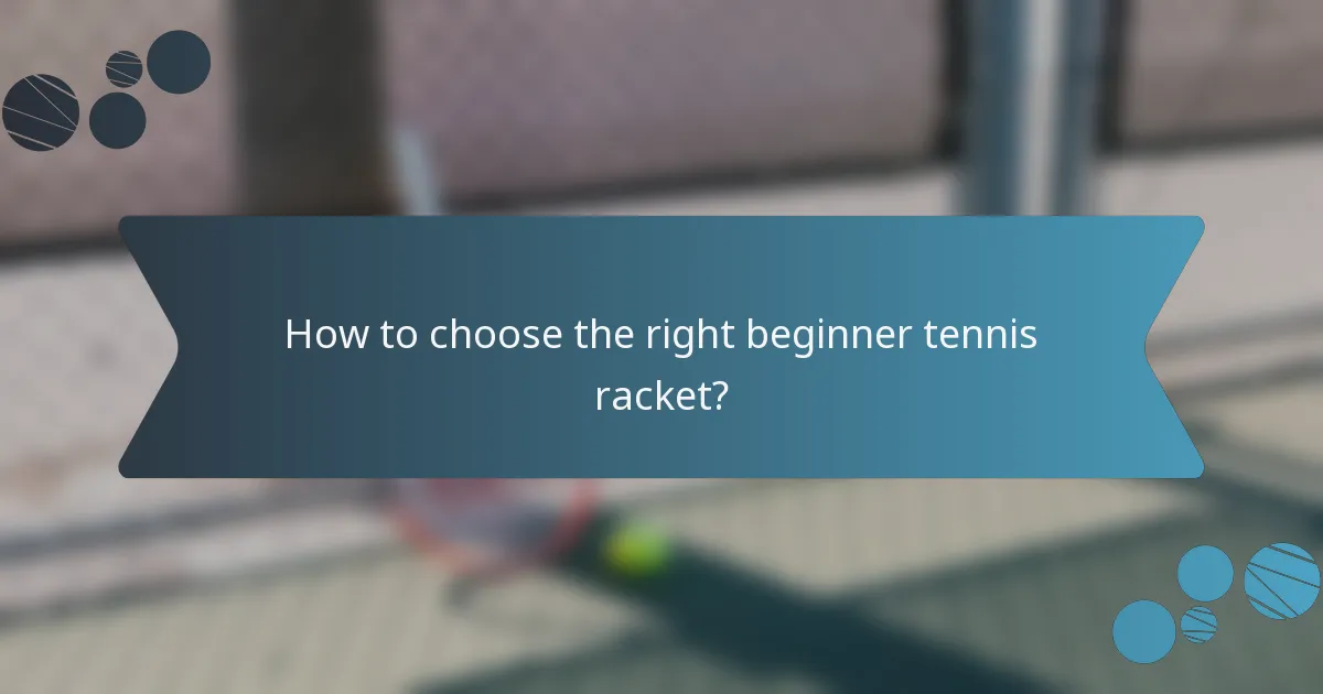 How to choose the right beginner tennis racket?