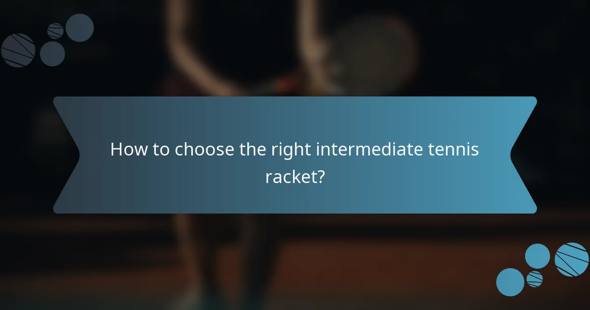 How to choose the right intermediate tennis racket?