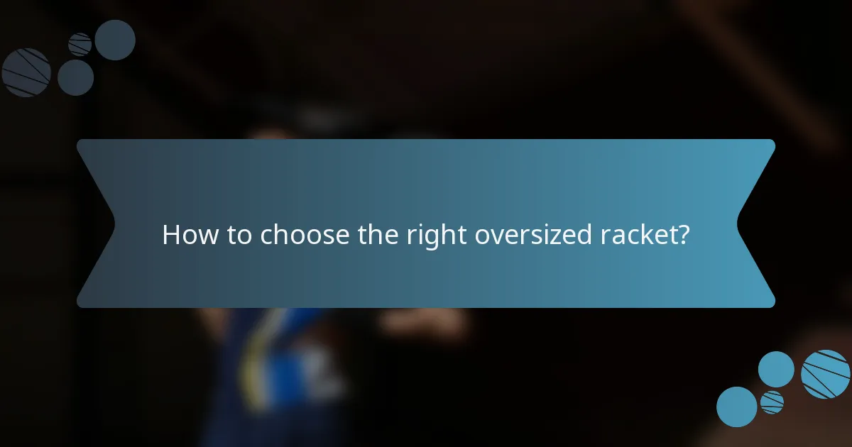 How to choose the right oversized racket?