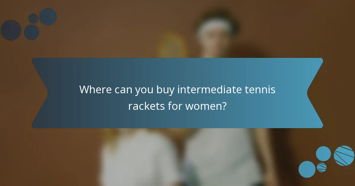 Where can you buy intermediate tennis rackets for women?