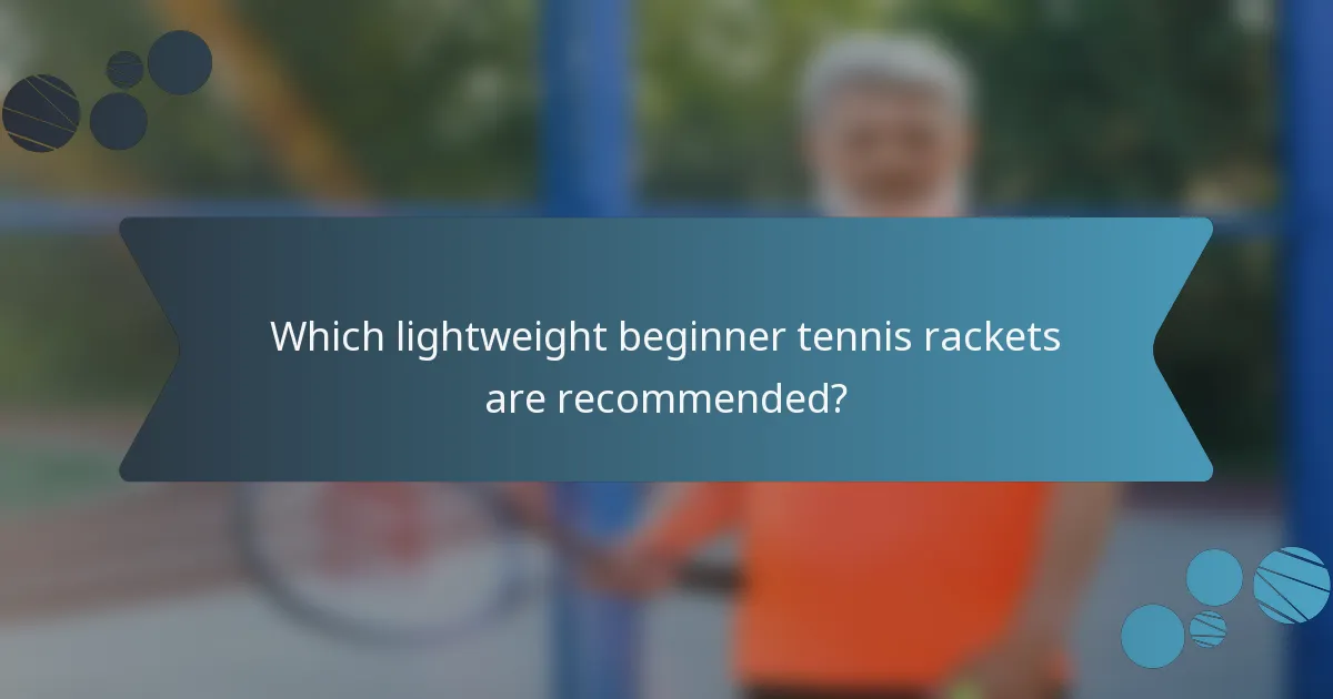 Which lightweight beginner tennis rackets are recommended?